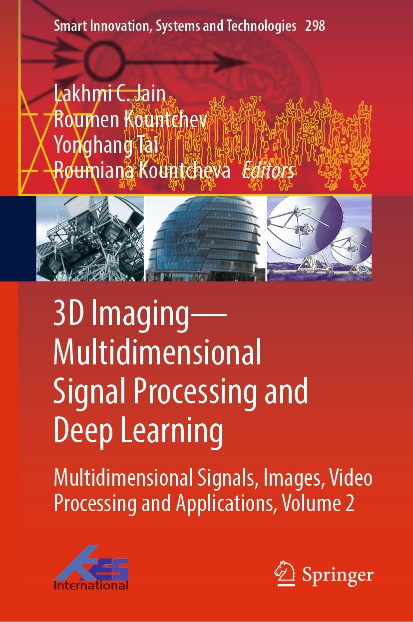 Titlebook: 3D Imaging—Multidimensional Signal Processing and Deep Learning; Multidimensional Sig Lakhmi C. Jain,Roumen Kountchev,Roumiana Kountchev Co Titlebook: 3D Imaging—Multidimensional Signal Processing and Deep Learning; Multidimensional Sig Lakhmi C. Jain,Roumen Kountchev,Roumiana Kountchev Co