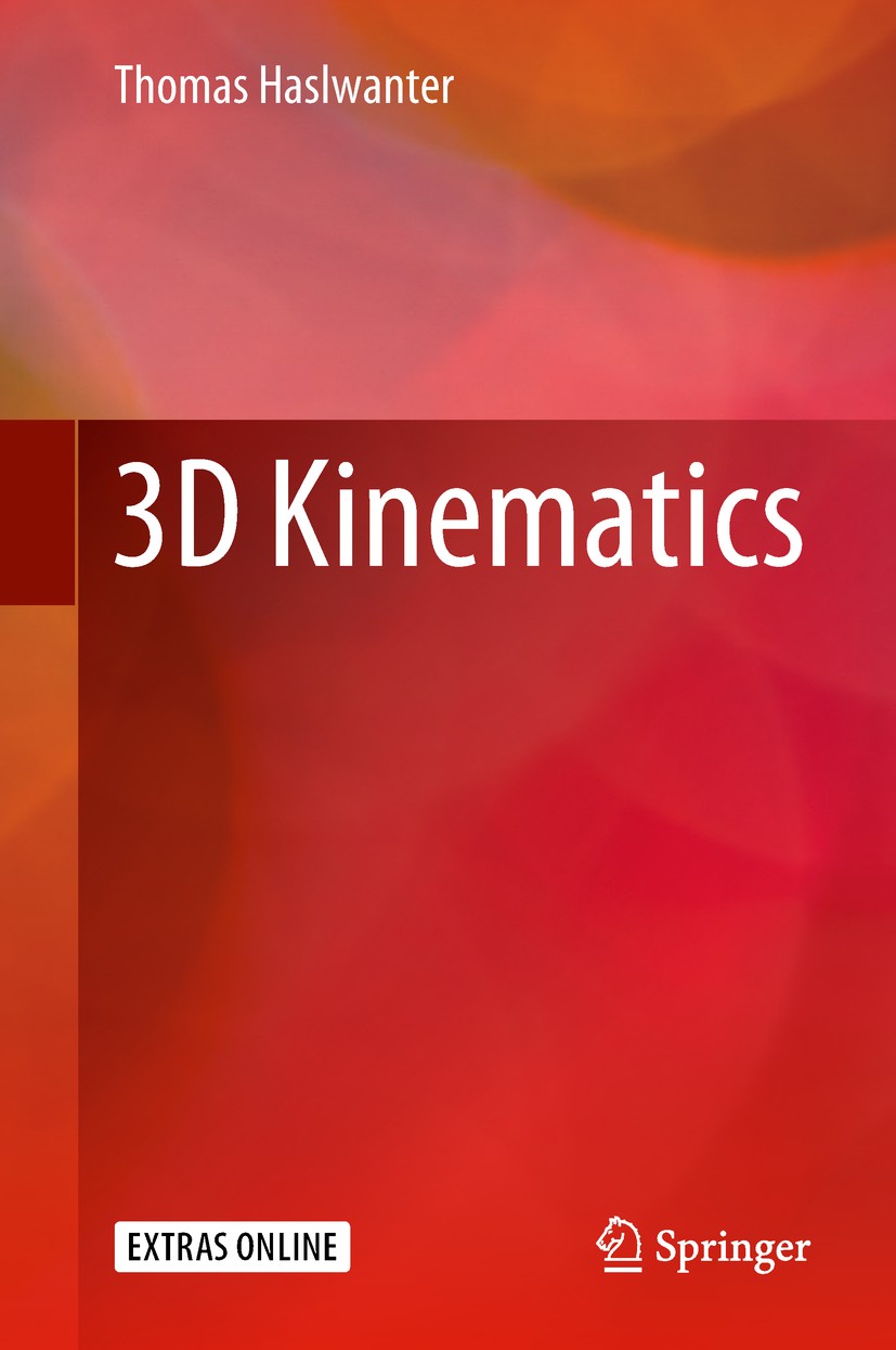 Titlebook: 3D Kinematics; Thomas Haslwanter Book 2018 Springer International Publishing AG, part of Springer Nature 2018 Movement of the human body.O Titlebook: 3D Kinematics; Thomas Haslwanter Book 2018 Springer International Publishing AG, part of Springer Nature 2018 Movement of the human body.O