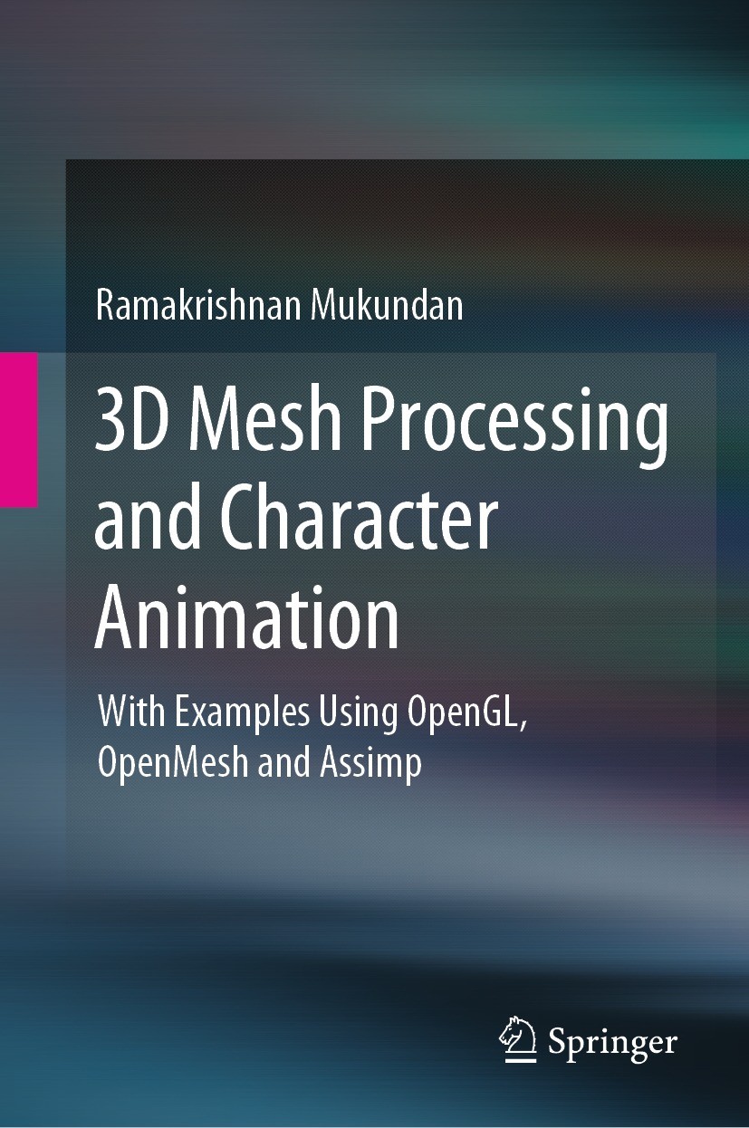 Titlebook: 3D Mesh Processing and Character Animation; With Examples Using Ramakrishnan Mukundan Textbook 2022 The Editor(s) (if applicable) and The Titlebook: 3D Mesh Processing and Character Animation; With Examples Using Ramakrishnan Mukundan Textbook 2022 The Editor(s) (if applicable) and The