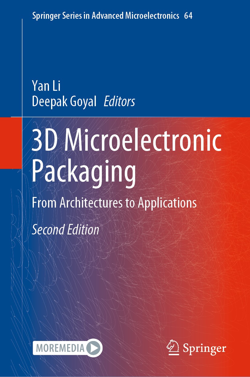 Titlebook: 3D Microelectronic Packaging; From Architectures t Yan Li,Deepak Goyal Book 2021Latest edition The Editor(s) (if applicable) and The Author Titlebook: 3D Microelectronic Packaging; From Architectures t Yan Li,Deepak Goyal Book 2021Latest edition The Editor(s) (if applicable) and The Author