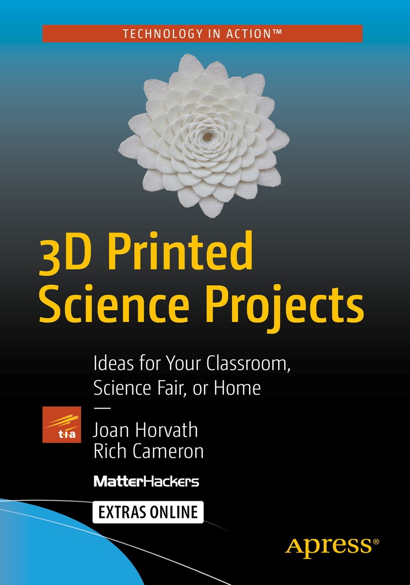 Titlebook: 3D Printed Science Projects; Ideas for your class Joan Horvath,Rich Cameron Book 20161st edition Joan Horvath and Rich Cameron 2016 3d prin Titlebook: 3D Printed Science Projects; Ideas for your class Joan Horvath,Rich Cameron Book 20161st edition Joan Horvath and Rich Cameron 2016 3d prin