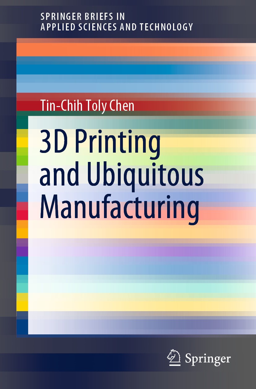 Titlebook: 3D Printing and Ubiquitous Manufacturing; Tin-Chih Toly Chen Book 2020 The Editor(s) (if applicable) and The Author(s), under exclusive li Titlebook: 3D Printing and Ubiquitous Manufacturing; Tin-Chih Toly Chen Book 2020 The Editor(s) (if applicable) and The Author(s), under exclusive li
