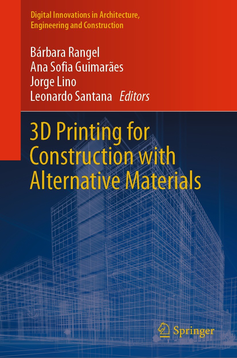 Titlebook: 3D Printing for Construction with Alternative Materials; Bárbara Rangel,Ana Sofia Guimarães,Leonardo Santan Book 2023 The Editor(s) (if ap Titlebook: 3D Printing for Construction with Alternative Materials; Bárbara Rangel,Ana Sofia Guimarães,Leonardo Santan Book 2023 The Editor(s) (if ap