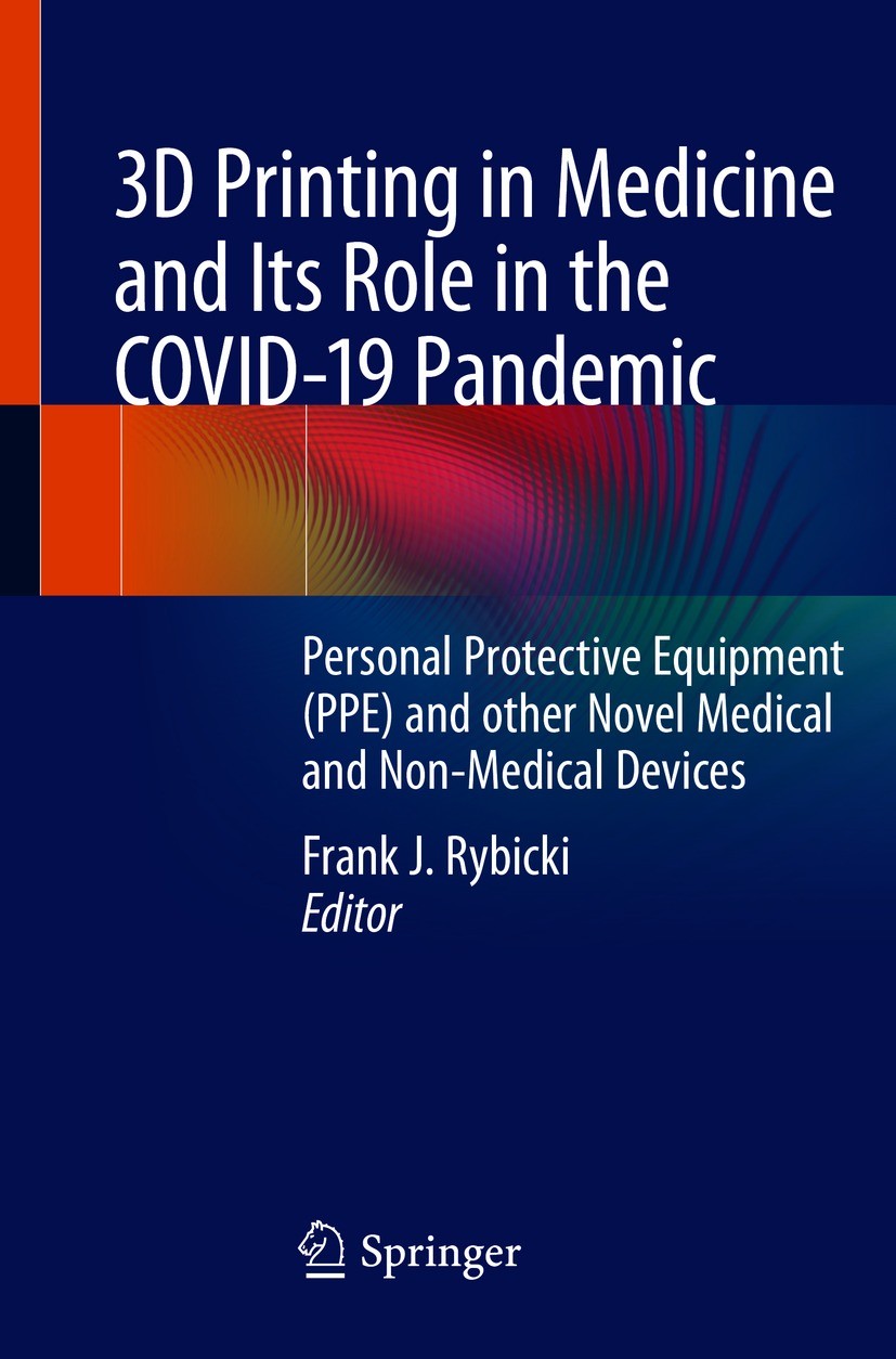 Titlebook: 3D Printing in Medicine and Its Role in the COVID-19 Pandemic; Personal Protective Frank J. Rybicki Book 2021 The Editor(s) (if applicable Titlebook: 3D Printing in Medicine and Its Role in the COVID-19 Pandemic; Personal Protective Frank J. Rybicki Book 2021 The Editor(s) (if applicable