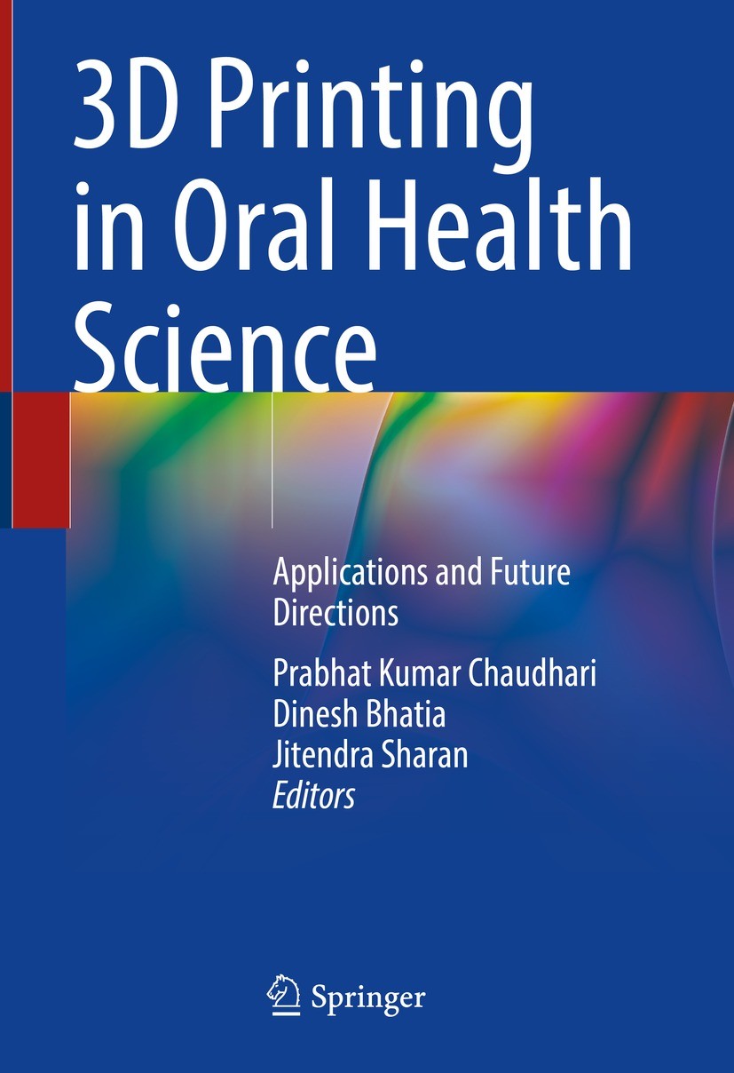 Titlebook: 3D Printing in Oral Health Science; Applications and Fut Prabhat Kumar Chaudhari,Dinesh Bhatia,Jitendra Sha Book 2022 The Editor(s) (if app Titlebook: 3D Printing in Oral Health Science; Applications and Fut Prabhat Kumar Chaudhari,Dinesh Bhatia,Jitendra Sha Book 2022 The Editor(s) (if app