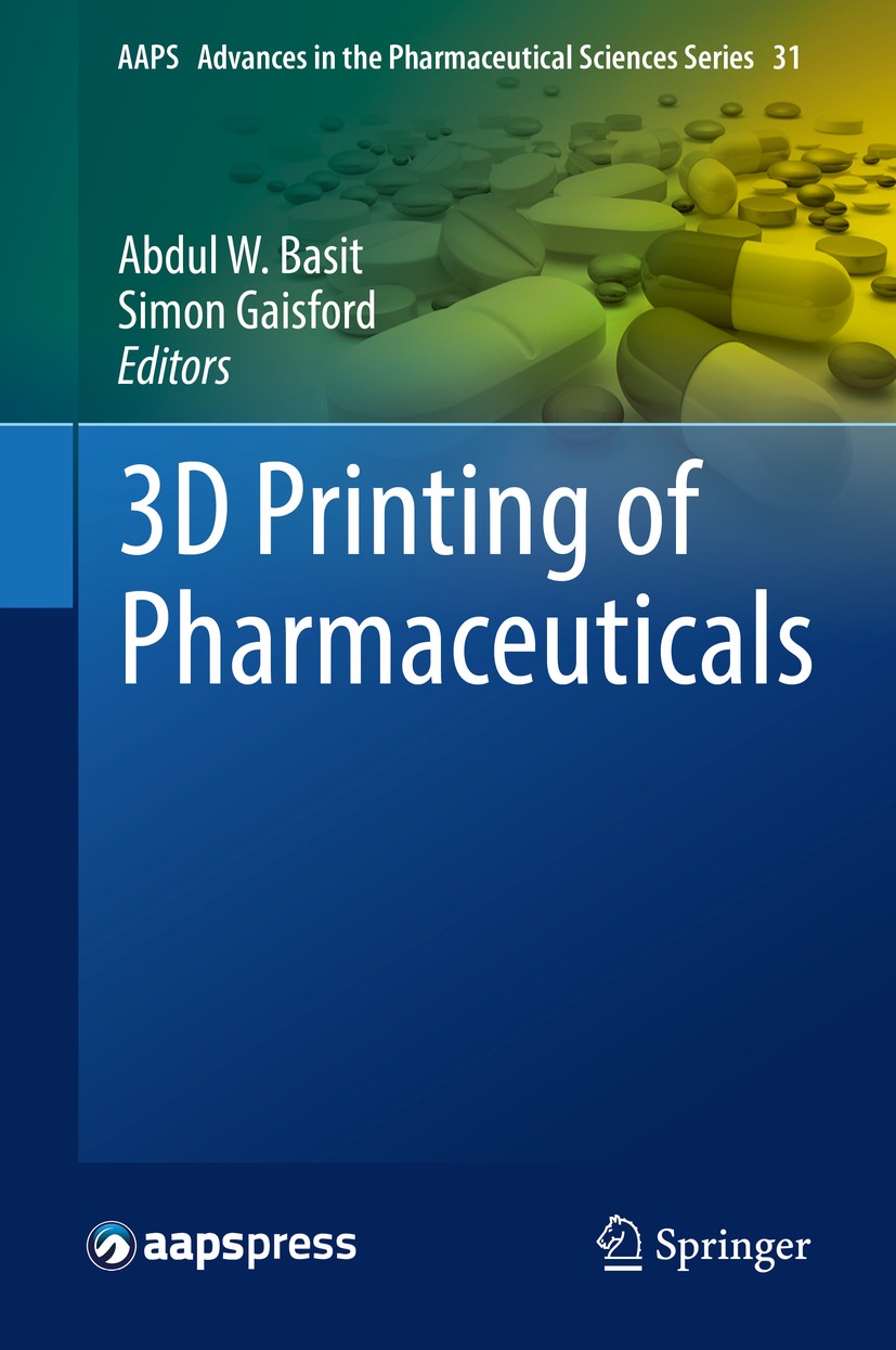 Titlebook: 3D Printing of Pharmaceuticals; Abdul W. Basit,Simon Gaisford Book 2018 American Association of Pharmaceutical Scientists 2018 Pharmaceuti Titlebook: 3D Printing of Pharmaceuticals; Abdul W. Basit,Simon Gaisford Book 2018 American Association of Pharmaceutical Scientists 2018 Pharmaceuti