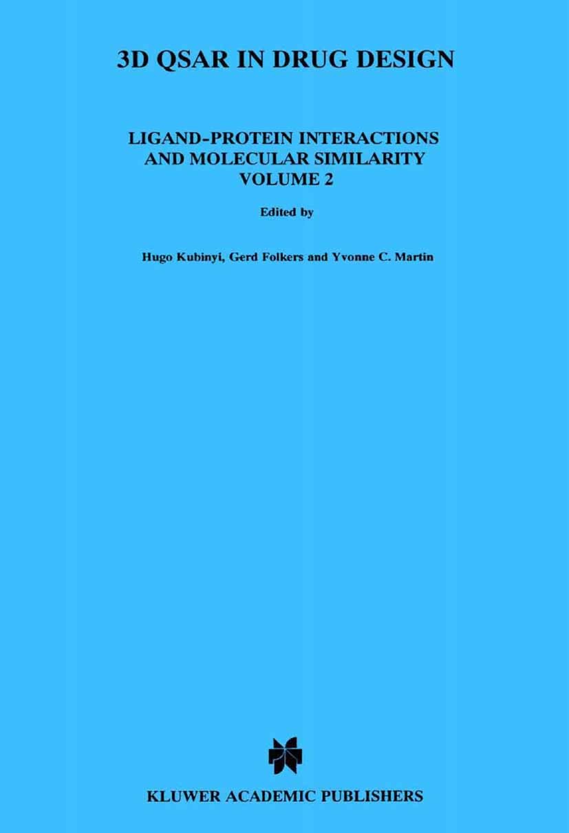 Titlebook: 3D QSAR in Drug Design; Ligand-Protein Inter Hugo Kubinyi,Gerd Folkers,Yvonne C. Martin Book 1998 Springer Science+Business Media Dordrecht Titlebook: 3D QSAR in Drug Design; Ligand-Protein Inter Hugo Kubinyi,Gerd Folkers,Yvonne C. Martin Book 1998 Springer Science+Business Media Dordrecht