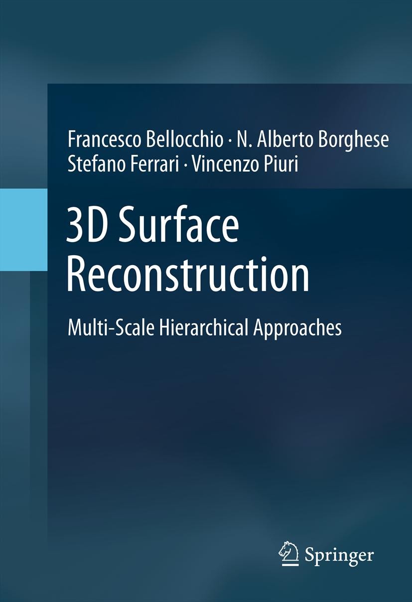 Titlebook: 3D Surface Reconstruction; Multi-Scale Hierarch Francesco Bellocchio,N. Alberto Borghese,Vincenzo Book 2013 Springer Science+Business Medi Titlebook: 3D Surface Reconstruction; Multi-Scale Hierarch Francesco Bellocchio,N. Alberto Borghese,Vincenzo Book 2013 Springer Science+Business Medi