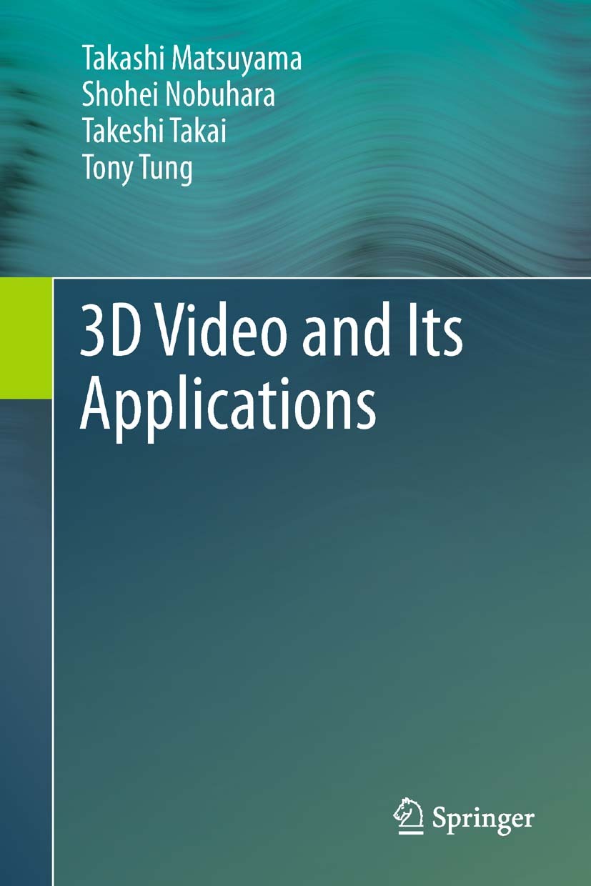 Titlebook: 3D Video and Its Applications; Takashi Matsuyama,Shohei Nobuhara,Tony Tung Book 2012 Springer-Verlag London 2012 3D Scene Flow.3D Shape an Titlebook: 3D Video and Its Applications; Takashi Matsuyama,Shohei Nobuhara,Tony Tung Book 2012 Springer-Verlag London 2012 3D Scene Flow.3D Shape an