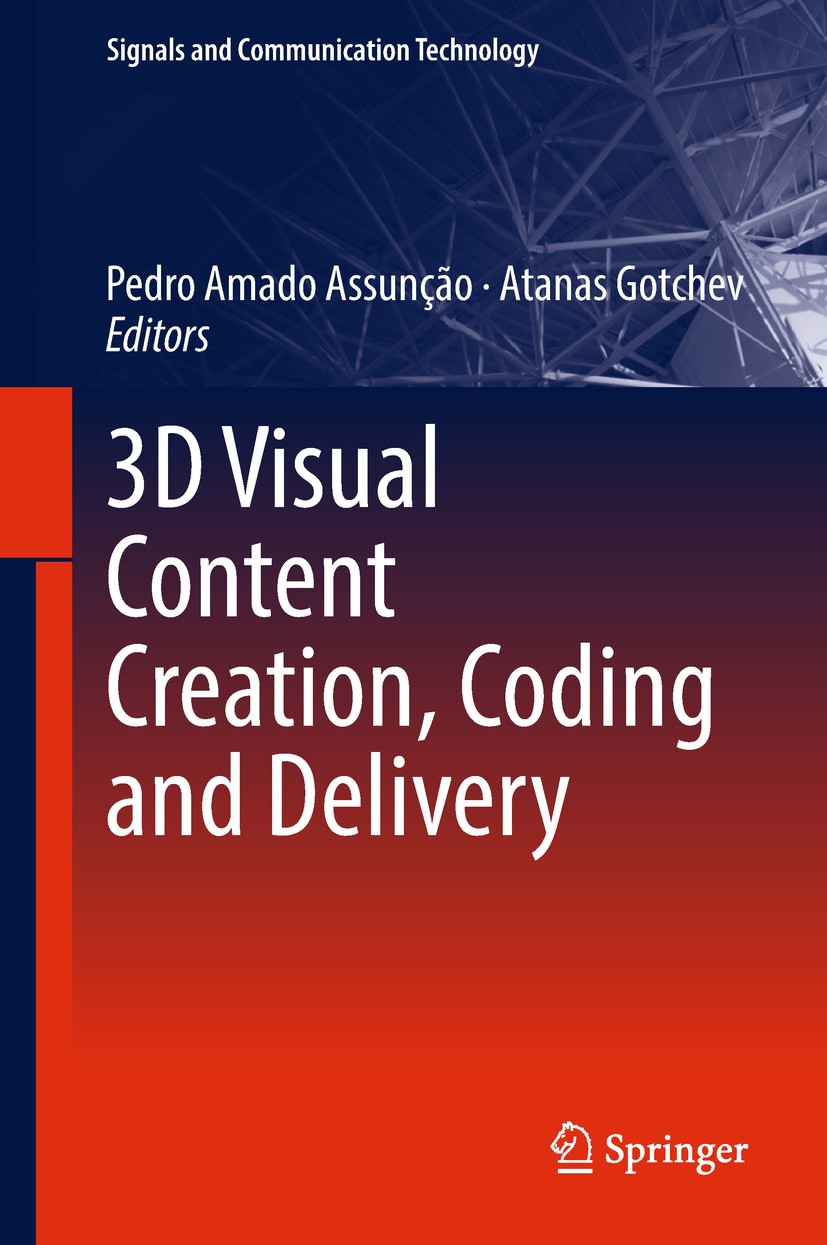 Titlebook: 3D Visual Content Creation, Coding and Delivery; Pedro Amado Assunção,Atanas Gotchev Book 2019 Springer International Publishing AG, part Titlebook: 3D Visual Content Creation, Coding and Delivery; Pedro Amado Assunção,Atanas Gotchev Book 2019 Springer International Publishing AG, part