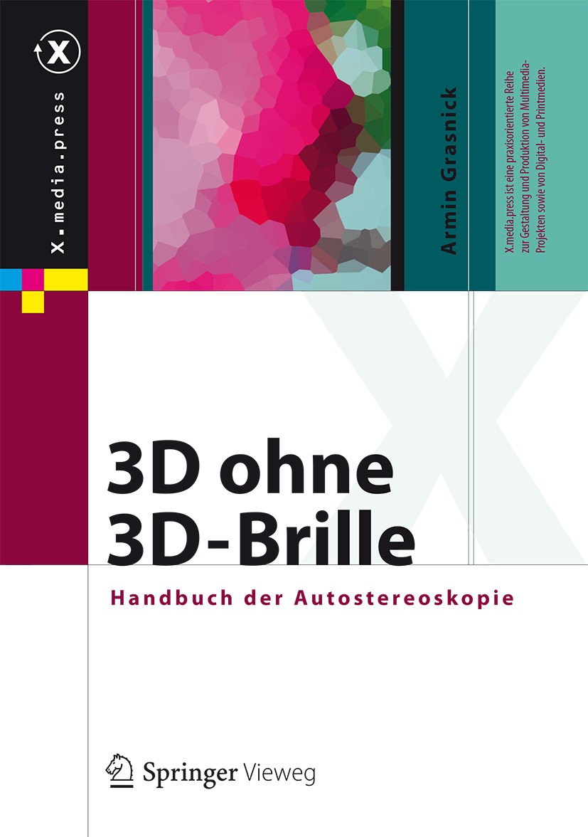 Titlebook: 3D ohne 3D-Brille; Handbuch der Autoste Armin Grasnick Book 2016 Springer-Verlag Berlin Heidelberg 2016 3D-Display.Autostereoskopie.Hologra Titlebook: 3D ohne 3D-Brille; Handbuch der Autoste Armin Grasnick Book 2016 Springer-Verlag Berlin Heidelberg 2016 3D-Display.Autostereoskopie.Hologra