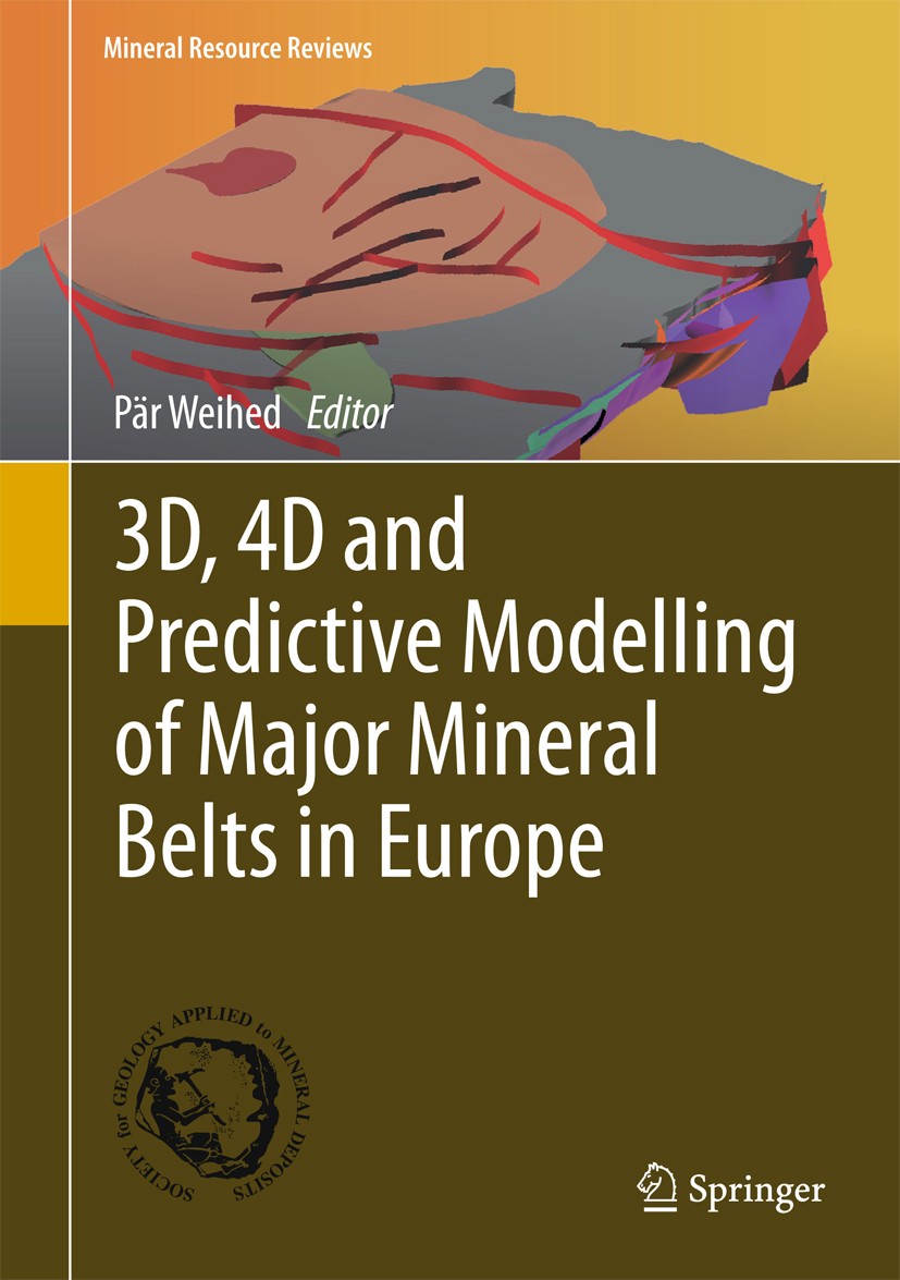 Titlebook: 3D, 4D and Predictive Modelling of Major Mineral Belts in Europe; Pär Weihed Book 2015 Springer International Publishing Switzerland 2015 Titlebook: 3D, 4D and Predictive Modelling of Major Mineral Belts in Europe; Pär Weihed Book 2015 Springer International Publishing Switzerland 2015