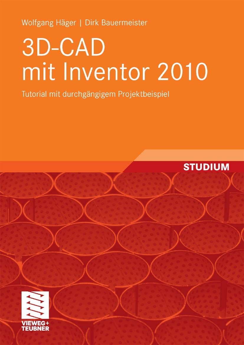 Titlebook: 3D-CAD mit Inventor 2010; Tutorial mit durchgä Wolfgang Häger,Dirk Bauermeister Textbook 2010 Vieweg+Teubner Verlag | Springer Fachmedien W Titlebook: 3D-CAD mit Inventor 2010; Tutorial mit durchgä Wolfgang Häger,Dirk Bauermeister Textbook 2010 Vieweg+Teubner Verlag | Springer Fachmedien W