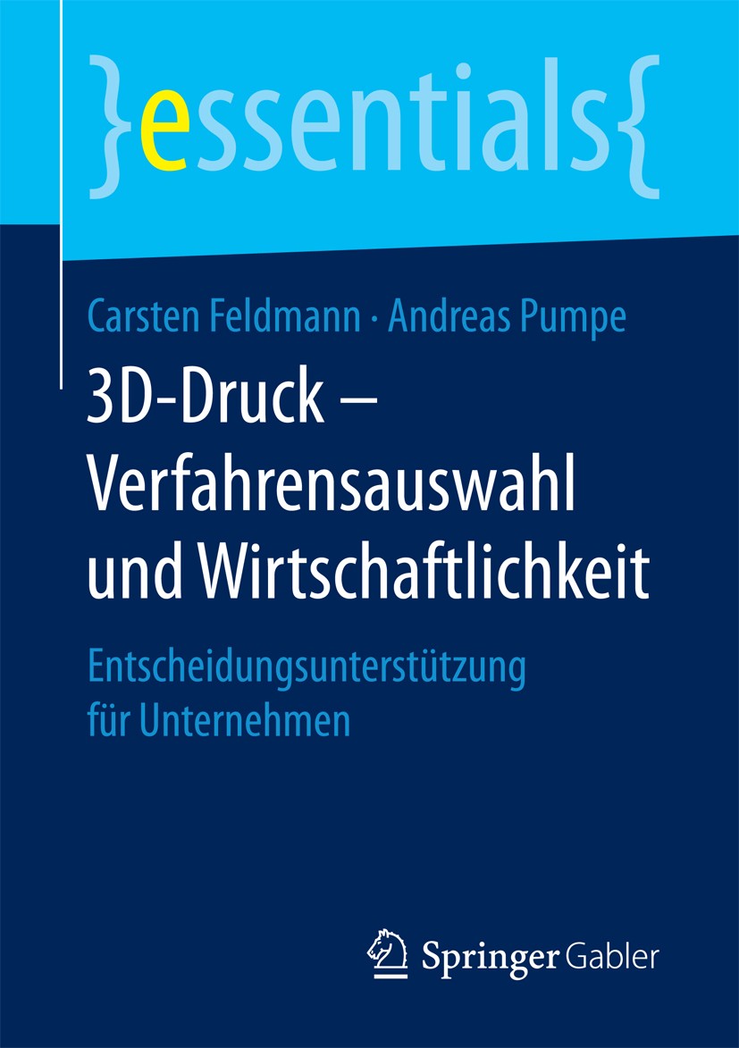 Titlebook: 3D-Druck – Verfahrensauswahl und Wirtschaftlichkeit; Entscheidungsunterst Carsten Feldmann,Andreas Pumpe Book 2016 Springer Fachmedien Wies Titlebook: 3D-Druck – Verfahrensauswahl und Wirtschaftlichkeit; Entscheidungsunterst Carsten Feldmann,Andreas Pumpe Book 2016 Springer Fachmedien Wies