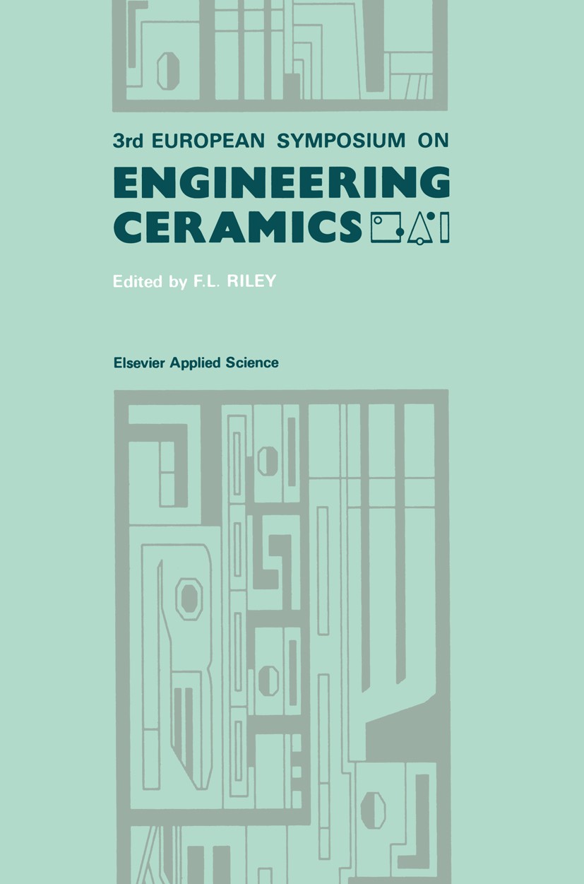 Titlebook: 3rd European Symposium on Engineering Ceramics; F. L. Riley Book 1991 Elsevier Applied Science Publishers Ltd 1991 Europe.ceramics.combust Titlebook: 3rd European Symposium on Engineering Ceramics; F. L. Riley Book 1991 Elsevier Applied Science Publishers Ltd 1991 Europe.ceramics.combust
