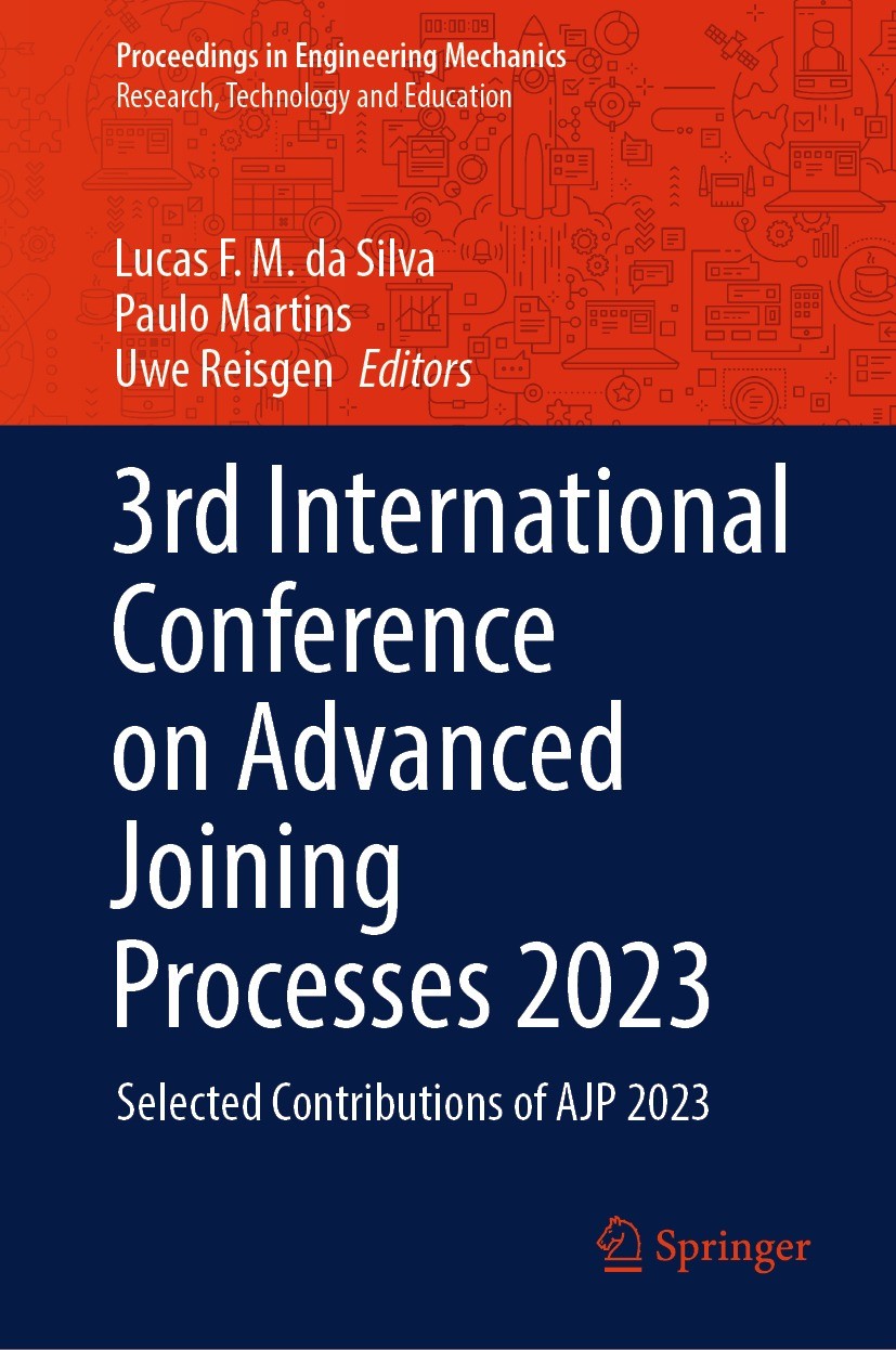 Titlebook: 3rd International Conference on Advanced Joining Processes 2023; Selected Contributio Lucas F. M. da Silva,Paulo Martins,Uwe Reisgen Confer Titlebook: 3rd International Conference on Advanced Joining Processes 2023; Selected Contributio Lucas F. M. da Silva,Paulo Martins,Uwe Reisgen Confer