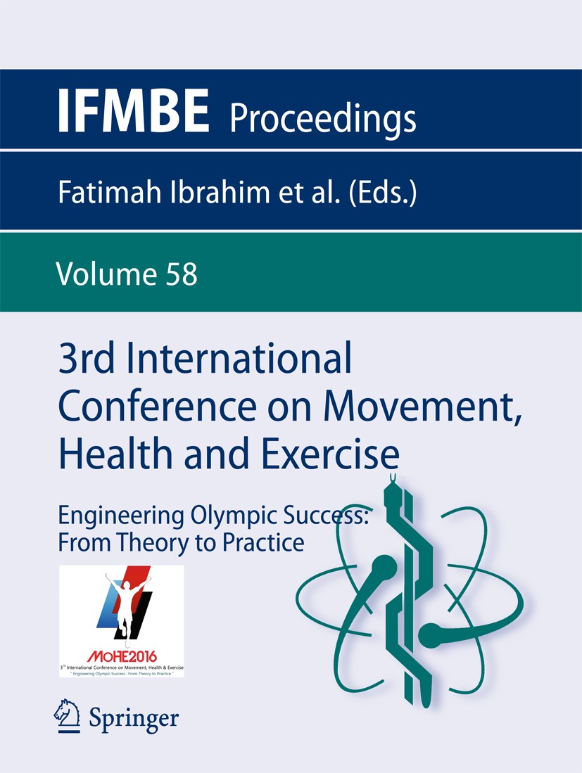 Titlebook: 3rd International Conference on Movement, Health and Exercise; Engineering Olympic Fatimah Ibrahim,Jadeera Phaik Geok Cheong,Victor S Conf Titlebook: 3rd International Conference on Movement, Health and Exercise; Engineering Olympic Fatimah Ibrahim,Jadeera Phaik Geok Cheong,Victor S Conf