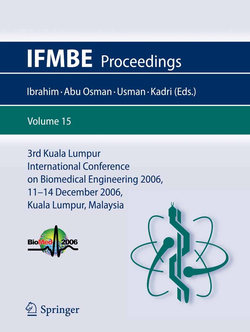 Titlebook: 3rd Kuala Lumpur International Conference on Biomedical Engineering 2006; Biomed 2006, 11-14 D Fatimah Ibrahim,Noor Azuan Abu Osman,Nahrizu Titlebook: 3rd Kuala Lumpur International Conference on Biomedical Engineering 2006; Biomed 2006, 11-14 D Fatimah Ibrahim,Noor Azuan Abu Osman,Nahrizu
