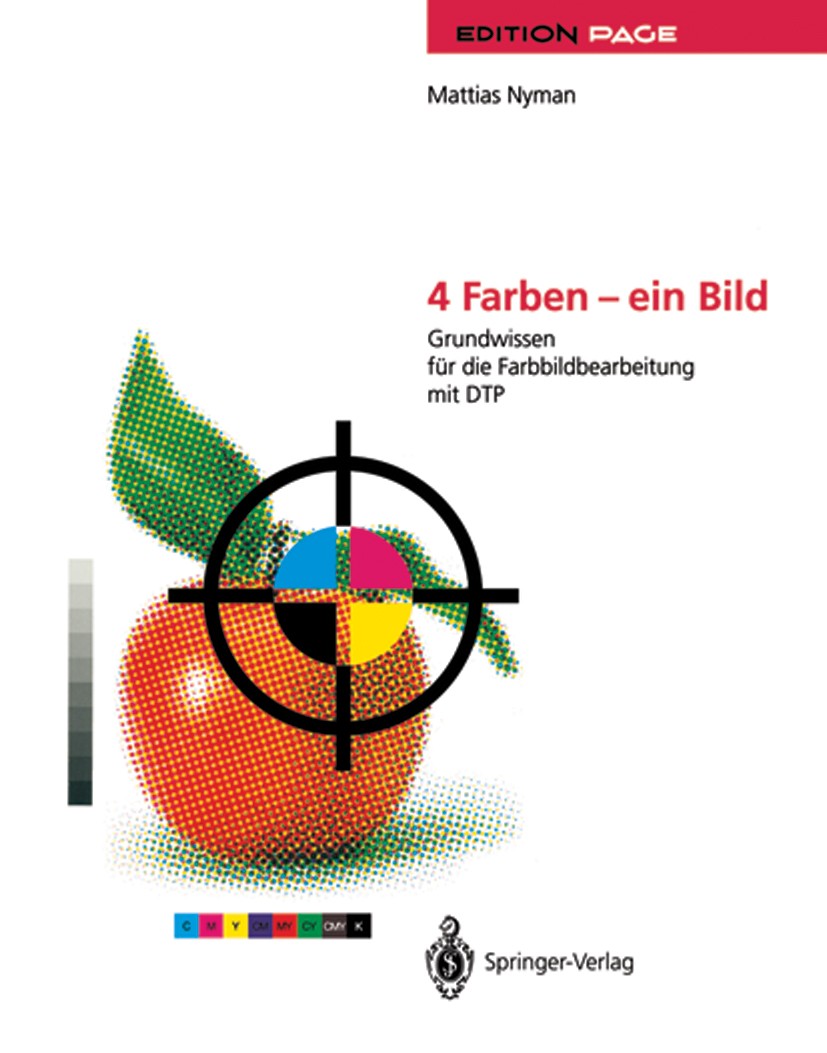 Titlebook: 4 Farben - ein Bild; Grundwissen für die Mattias Nyman Book 19941st edition Springer-Verlag Berlin Heidelberg 1994 Bildbearbeitung.Colorma Titlebook: 4 Farben - ein Bild; Grundwissen für die Mattias Nyman Book 19941st edition Springer-Verlag Berlin Heidelberg 1994 Bildbearbeitung.Colorma