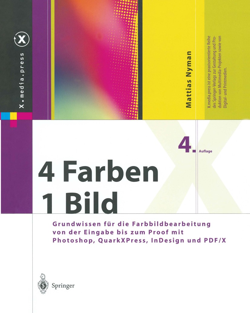 Titlebook: 4 Farben — ein Bild; Grundwissen für die Mattias Nyman Book 2004Latest edition Springer-Verlag Berlin Heidelberg 2004 Acrobat.Adobe.Adobe Titlebook: 4 Farben — ein Bild; Grundwissen für die Mattias Nyman Book 2004Latest edition Springer-Verlag Berlin Heidelberg 2004 Acrobat.Adobe.Adobe