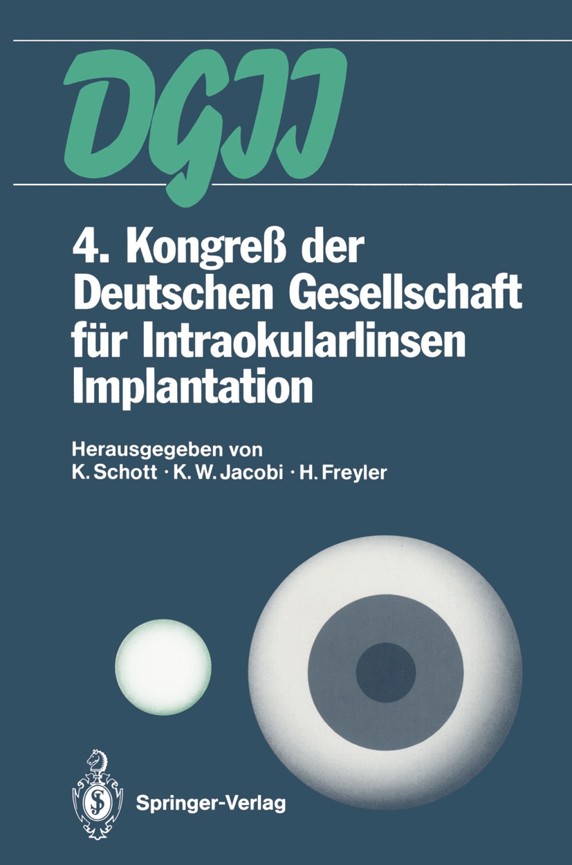 Titlebook: 4. Kongreß der Deutschen Gesellschaft für Intraokularlinsen Implantation; 6. bis 7. April 1990 K. Schott (Chefarzt der Augenklinik),K. W. J Titlebook: 4. Kongreß der Deutschen Gesellschaft für Intraokularlinsen Implantation; 6. bis 7. April 1990 K. Schott (Chefarzt der Augenklinik),K. W. J