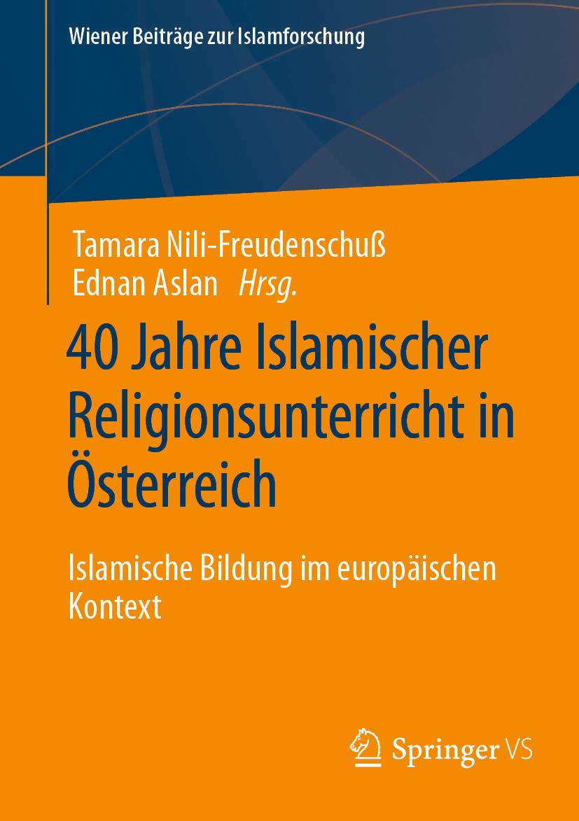Titlebook: 40 Jahre Islamischer Religionsunterricht in Österreich; Islamische Bildung i Tamara Nili-Freudenschuß,Ednan Aslan Book 2024 Der/die Herausg Titlebook: 40 Jahre Islamischer Religionsunterricht in Österreich; Islamische Bildung i Tamara Nili-Freudenschuß,Ednan Aslan Book 2024 Der/die Herausg