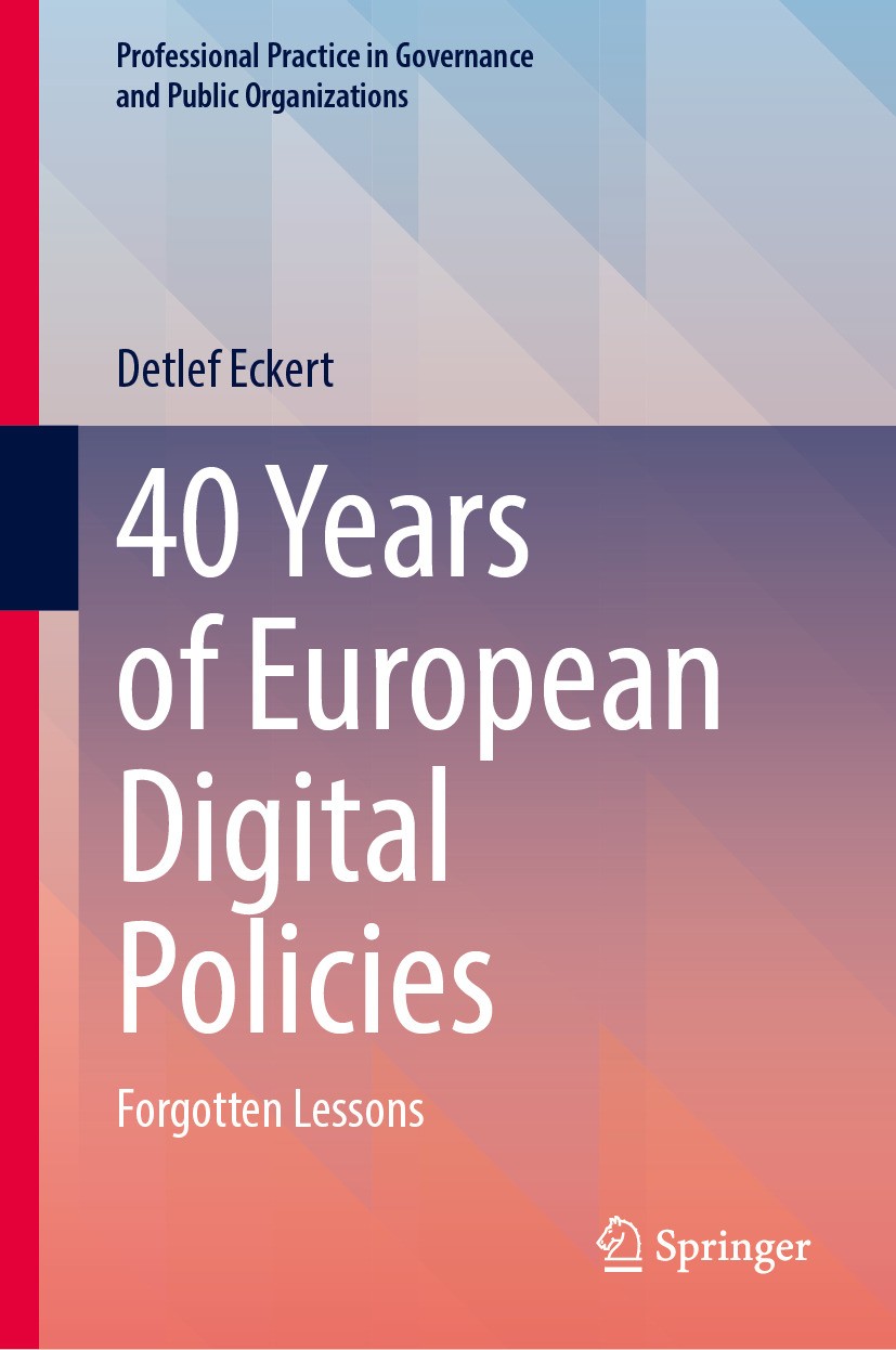Titlebook: 40 Years of European Digital Policies; Forgotten Lessons Detlef Eckert Book 2024 The Editor(s) (if applicable) and The Author(s), under exc Titlebook: 40 Years of European Digital Policies; Forgotten Lessons Detlef Eckert Book 2024 The Editor(s) (if applicable) and The Author(s), under exc