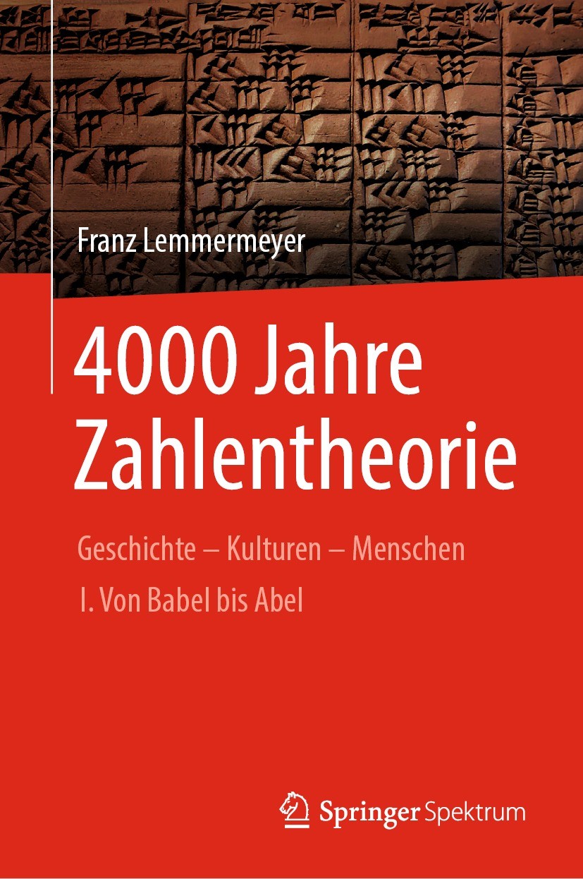 Titlebook: 4000 Jahre Zahlentheorie; Geschichte - Kulture Franz Lemmermeyer Book 2023 Springer-Verlag GmbH Deutschland, ein Teil von Springer Nature 2 Titlebook: 4000 Jahre Zahlentheorie; Geschichte - Kulture Franz Lemmermeyer Book 2023 Springer-Verlag GmbH Deutschland, ein Teil von Springer Nature 2