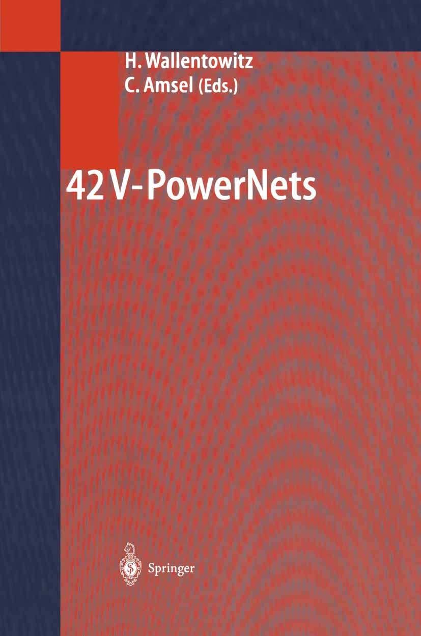 Titlebook: 42 V-PowerNets; Hennig Wallentowitz,Christian Amsel Book 2003 Springer-Verlag Berlin Heidelberg 2003 42-Volt.Automobil.Automotive Electron Titlebook: 42 V-PowerNets; Hennig Wallentowitz,Christian Amsel Book 2003 Springer-Verlag Berlin Heidelberg 2003 42-Volt.Automobil.Automotive Electron
