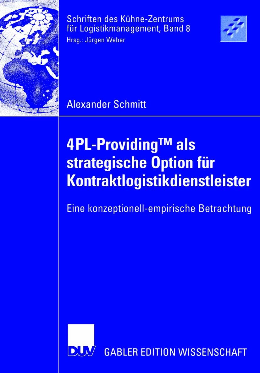 Titlebook: 4PL-ProvidingTMals strategische Option für Kontraktlogistikdienstleister; Eine konzeptionell-e Alexander Schmitt Book 2006 Gabler Verlag | Titlebook: 4PL-ProvidingTMals strategische Option für Kontraktlogistikdienstleister; Eine konzeptionell-e Alexander Schmitt Book 2006 Gabler Verlag |