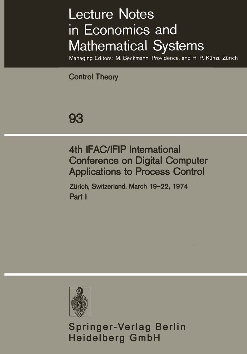 Titlebook: 4th IFAC/IFIP International Conference on Digital Computer Applications to Process Control; Zürich, Switzerland, M. Mansour,W. Schaufelberg Titlebook: 4th IFAC/IFIP International Conference on Digital Computer Applications to Process Control; Zürich, Switzerland, M. Mansour,W. Schaufelberg