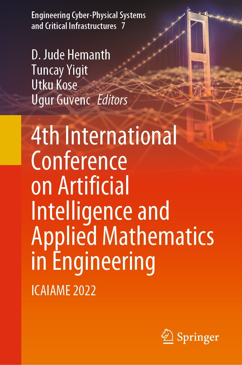 Titlebook: 4th International Conference on Artificial Intelligence and Applied Mathematics in Engineering; ICAIAME 2022 D. Jude Hemanth,Tuncay Yigit,U Titlebook: 4th International Conference on Artificial Intelligence and Applied Mathematics in Engineering; ICAIAME 2022 D. Jude Hemanth,Tuncay Yigit,U