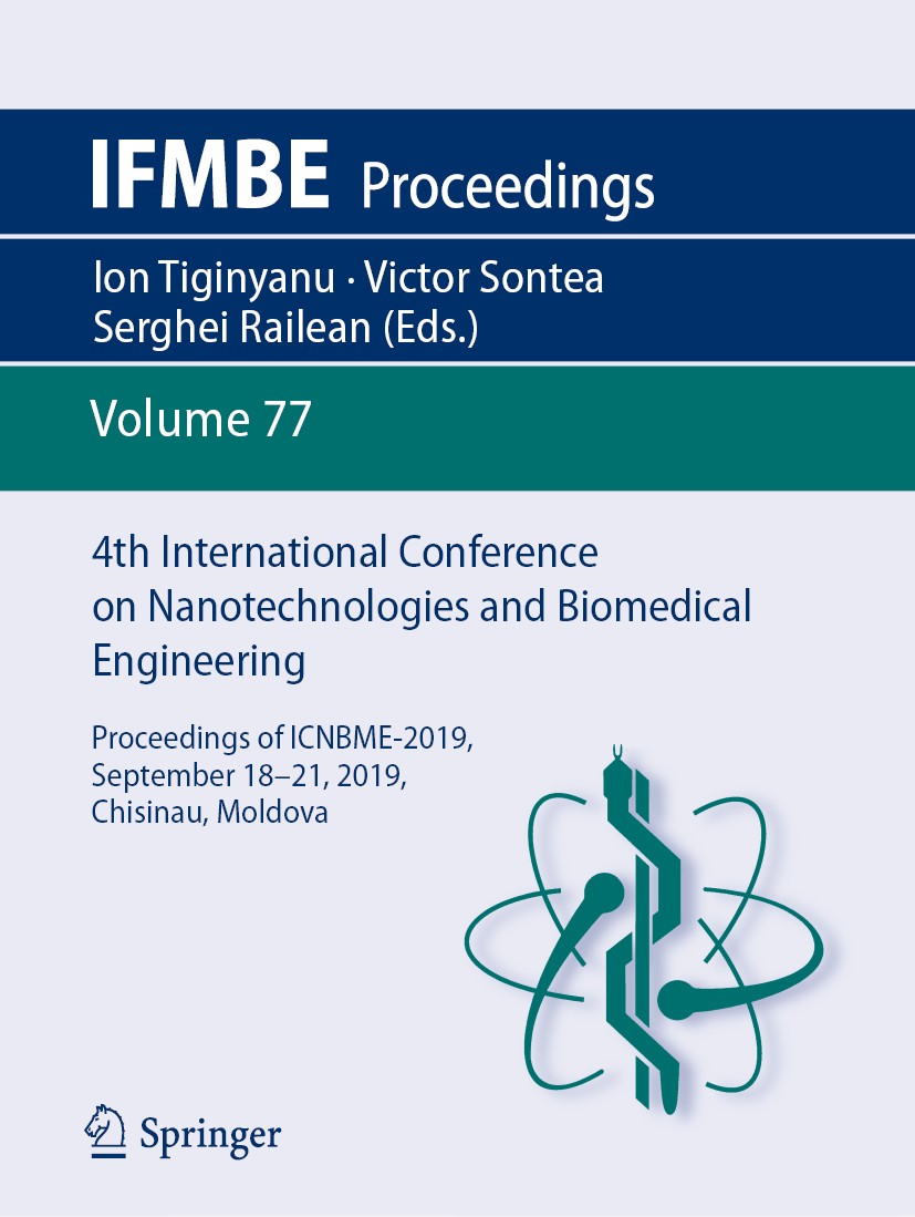 Titlebook: 4th International Conference on Nanotechnologies and Biomedical Engineering; Proceedings of ICNBM Ion Tiginyanu,Victor Sontea,Serghei Raile Titlebook: 4th International Conference on Nanotechnologies and Biomedical Engineering; Proceedings of ICNBM Ion Tiginyanu,Victor Sontea,Serghei Raile