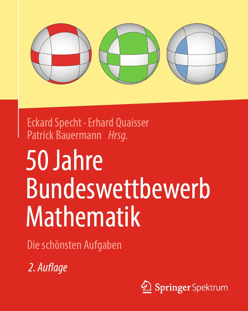 Titlebook: 50 Jahre Bundeswettbewerb Mathematik; Die schönsten Aufgab Eckard Specht,Erhard Quaisser,Patrick Bauermann Textbook 2020Latest edition Spri Titlebook: 50 Jahre Bundeswettbewerb Mathematik; Die schönsten Aufgab Eckard Specht,Erhard Quaisser,Patrick Bauermann Textbook 2020Latest edition Spri