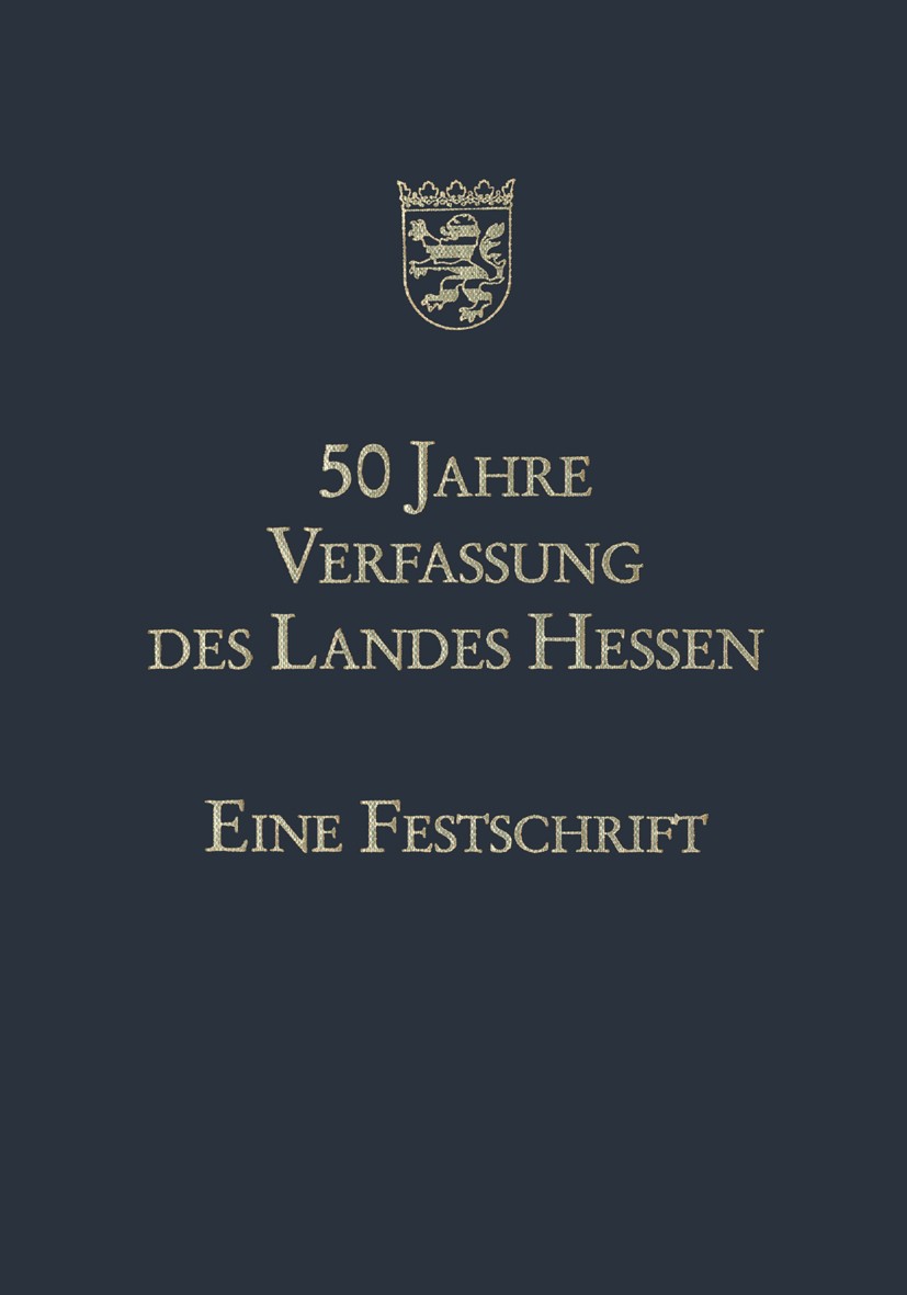 Titlebook: 50 Jahre Verfassung des Landes Hessen; Eine Festschrift Hans Eichel,Klaus Peter Möller (Präsidenten des He Book 1997 Springer Fachmedien Wi Titlebook: 50 Jahre Verfassung des Landes Hessen; Eine Festschrift Hans Eichel,Klaus Peter Möller (Präsidenten des He Book 1997 Springer Fachmedien Wi