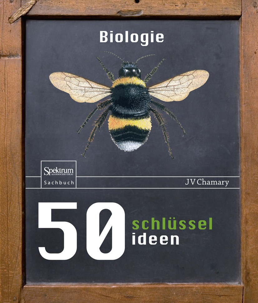 Titlebook: 50 Schlüsselideen Biologie; JV Chamary Book 2016 Springer-Verlag Berlin Heidelberg 2016 Biochemie.Biologie.Biowissenschaften.Evolution.Gen Titlebook: 50 Schlüsselideen Biologie; JV Chamary Book 2016 Springer-Verlag Berlin Heidelberg 2016 Biochemie.Biologie.Biowissenschaften.Evolution.Gen