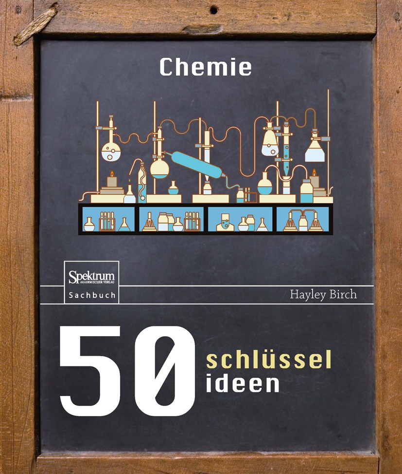 Titlebook: 50 Schlüsselideen Chemie; Hayley Birch Book 2016 Springer-Verlag Berlin Heidelberg 2016 Biochemie.Biotechnologie.Chemie.Chemietechnik.Popu Titlebook: 50 Schlüsselideen Chemie; Hayley Birch Book 2016 Springer-Verlag Berlin Heidelberg 2016 Biochemie.Biotechnologie.Chemie.Chemietechnik.Popu