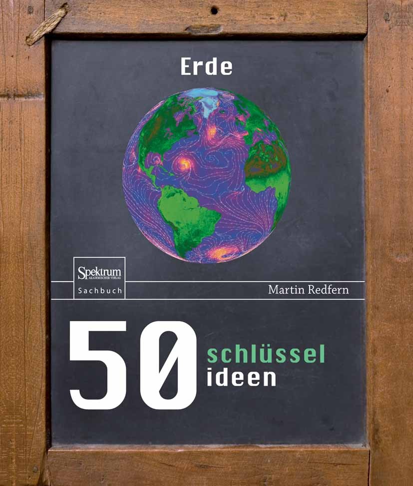 Titlebook: 50 Schlüsselideen Erde; Martin Redfern Book 2014 Springer-Verlag Berlin Heidelberg 2014 Erde.Evolution.Gaia.Geowissenschaft.Klima.Plattent Titlebook: 50 Schlüsselideen Erde; Martin Redfern Book 2014 Springer-Verlag Berlin Heidelberg 2014 Erde.Evolution.Gaia.Geowissenschaft.Klima.Plattent