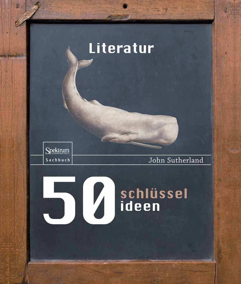 Titlebook: 50 Schlüsselideen Literatur; John Sutherland Book 2012 Springer Berlin Heidelberg 2012 Belletristik.Genre.Literaturgattungen.Literaturkrit Titlebook: 50 Schlüsselideen Literatur; John Sutherland Book 2012 Springer Berlin Heidelberg 2012 Belletristik.Genre.Literaturgattungen.Literaturkrit