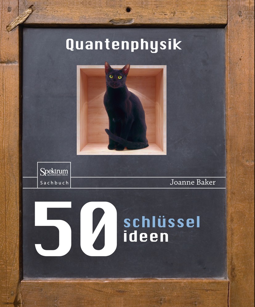 Titlebook: 50 Schlüsselideen Quantenphysik; Joanne Baker Book 2015 Springer-Verlag Berlin Heidelberg 2015 Einstein.Energie.Planck.Quantenfelder.Quant Titlebook: 50 Schlüsselideen Quantenphysik; Joanne Baker Book 2015 Springer-Verlag Berlin Heidelberg 2015 Einstein.Energie.Planck.Quantenfelder.Quant