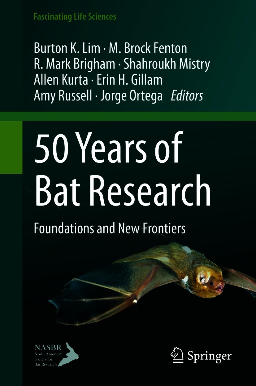 Titlebook: 50 Years of Bat Research; Foundations and New Burton K. Lim,M. Brock Fenton,Jorge Ortega Book 2021 North American Society for Bat Research Titlebook: 50 Years of Bat Research; Foundations and New Burton K. Lim,M. Brock Fenton,Jorge Ortega Book 2021 North American Society for Bat Research