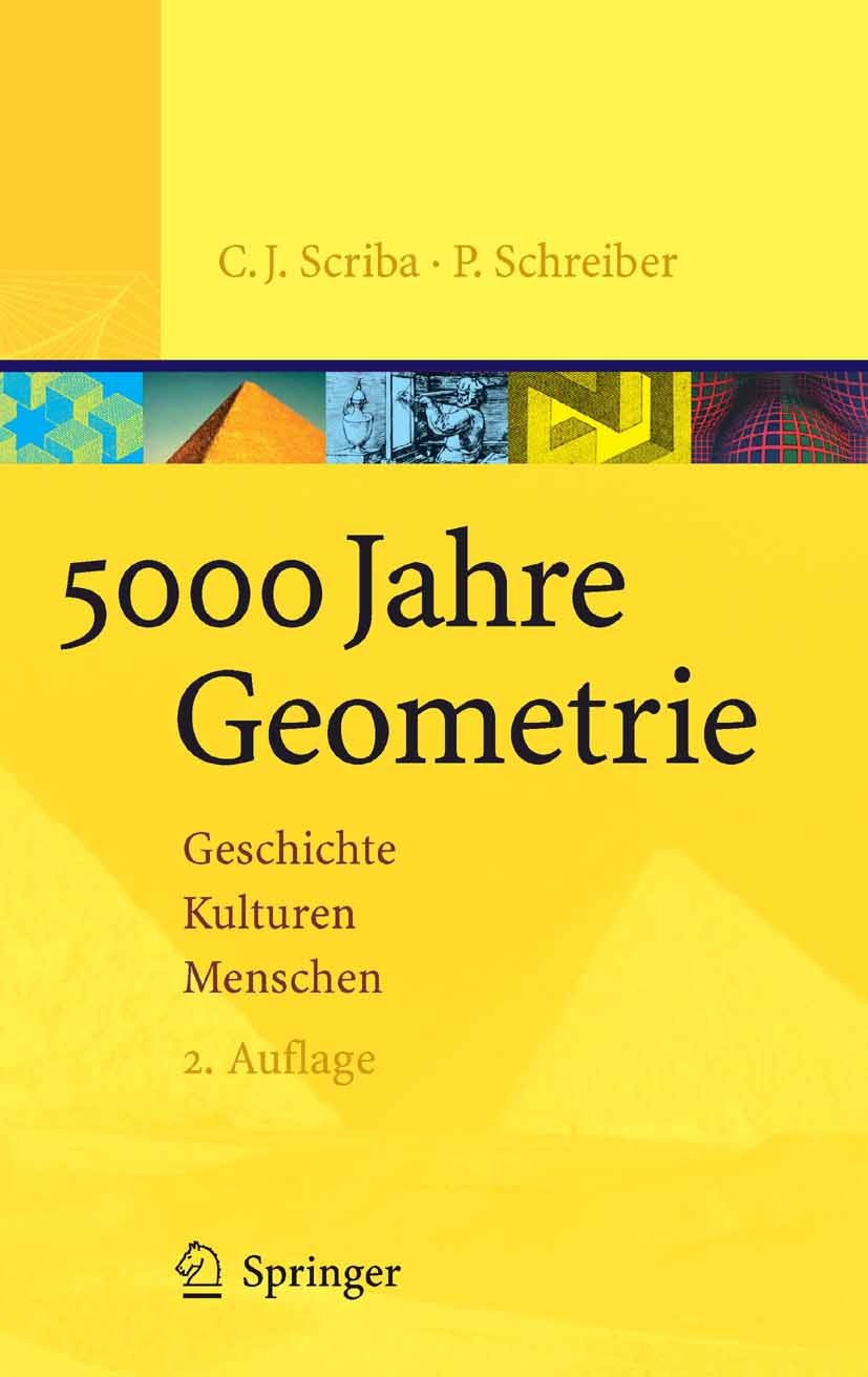 Titlebook: 5000 Jahre Geometrie; Geschichte, Kulturen Christoph J. Scriba,Peter Schreiber Book 20052nd edition Springer-Verlag Berlin Heidelberg 2005 Titlebook: 5000 Jahre Geometrie; Geschichte, Kulturen Christoph J. Scriba,Peter Schreiber Book 20052nd edition Springer-Verlag Berlin Heidelberg 2005