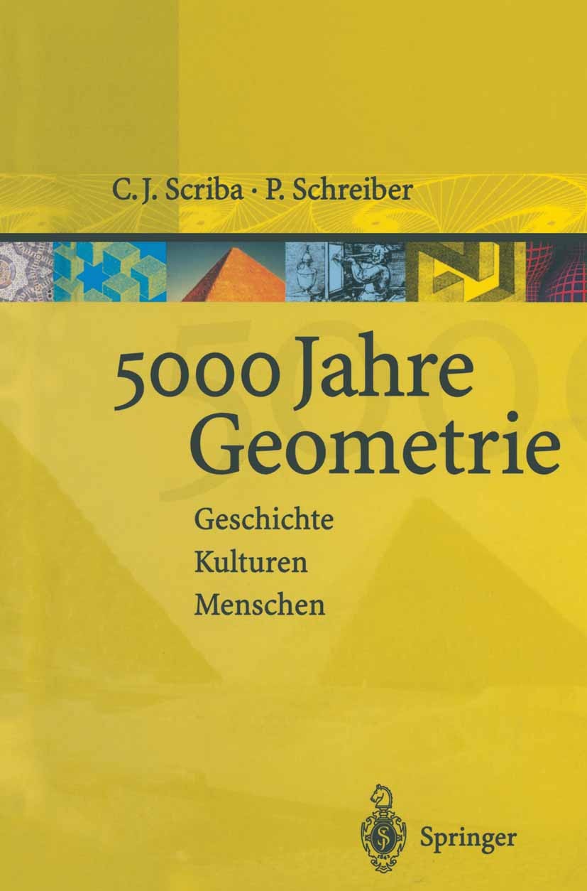 Titlebook: 5000 Jahre Geometrie; Geschichte Kulturen Christoph J. Scriba,Peter Schreiber Book 20011st edition Springer-Verlag Berlin Heidelberg 2001 Titlebook: 5000 Jahre Geometrie; Geschichte Kulturen Christoph J. Scriba,Peter Schreiber Book 20011st edition Springer-Verlag Berlin Heidelberg 2001