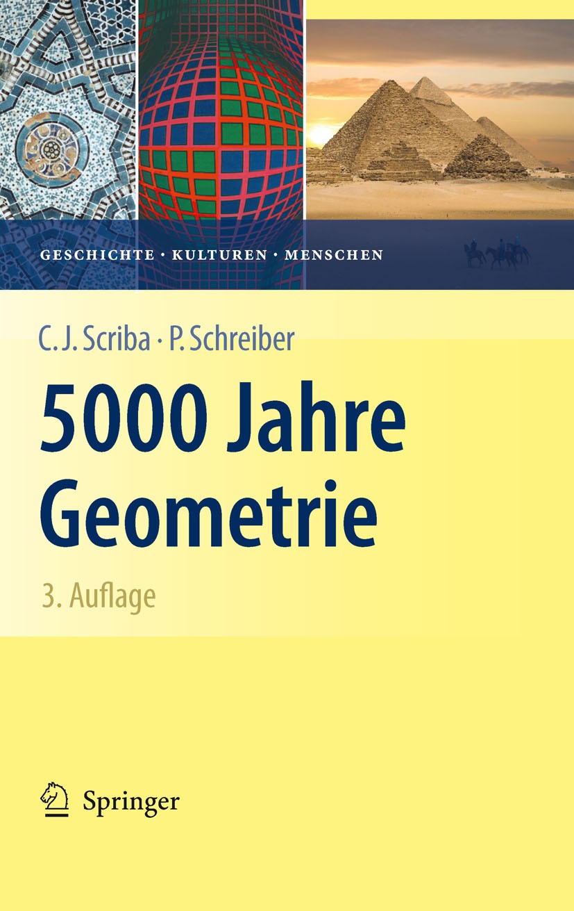 Titlebook: 5000 Jahre Geometrie; Geschichte, Kulturen Christoph J. Scriba,Peter Schreiber Book 20103rd edition Springer-Verlag Berlin Heidelberg 2010 Titlebook: 5000 Jahre Geometrie; Geschichte, Kulturen Christoph J. Scriba,Peter Schreiber Book 20103rd edition Springer-Verlag Berlin Heidelberg 2010