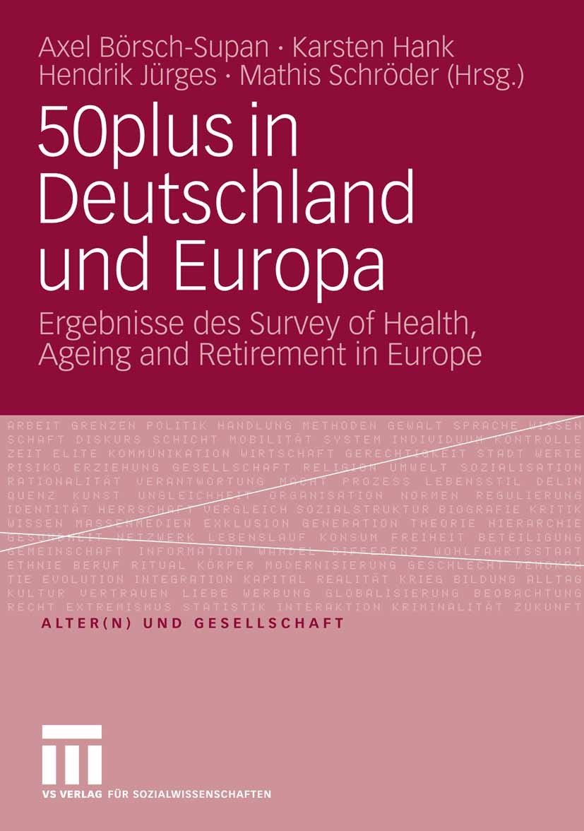 Titlebook: 50plus in Deutschland und Europa; Ergebnisse des Surve Axel Börsch-Supan,Karsten Hank,Mathis Schröder Book 2009 VS Verlag für Sozialwissens Titlebook: 50plus in Deutschland und Europa; Ergebnisse des Surve Axel Börsch-Supan,Karsten Hank,Mathis Schröder Book 2009 VS Verlag für Sozialwissens