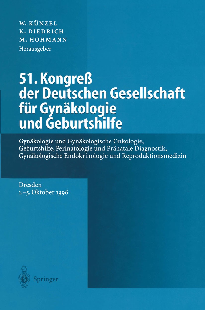 Titlebook: 51. Kongreß der Deutschen Gesellschaft für Gynäkologie und Geburtshilfe; Gynäkologie und Gynä Wolfgang Künzel,Klaus Diedrich,Manfred Hohman Titlebook: 51. Kongreß der Deutschen Gesellschaft für Gynäkologie und Geburtshilfe; Gynäkologie und Gynä Wolfgang Künzel,Klaus Diedrich,Manfred Hohman
