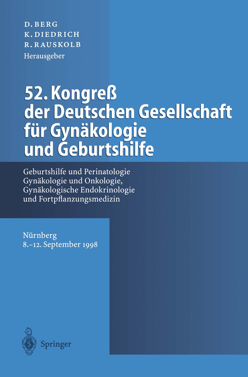 Titlebook: 52. Kongreß der Deutschen Gesellschaft für Gynäkologie und Geburtshilfe; Geburtshilfe und Per Dietrich Berg,Klaus Diedrich,Rüdiger Rauskolb Titlebook: 52. Kongreß der Deutschen Gesellschaft für Gynäkologie und Geburtshilfe; Geburtshilfe und Per Dietrich Berg,Klaus Diedrich,Rüdiger Rauskolb