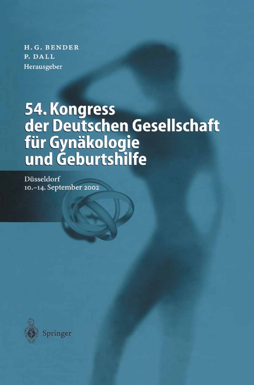 Titlebook: 54. Kongress der Deutschen Gesellschaft für Gynäkologie und Geburtshilfe; Geburtshilfe und Per Hans Georg Bender,Peter Dall Conference proc Titlebook: 54. Kongress der Deutschen Gesellschaft für Gynäkologie und Geburtshilfe; Geburtshilfe und Per Hans Georg Bender,Peter Dall Conference proc