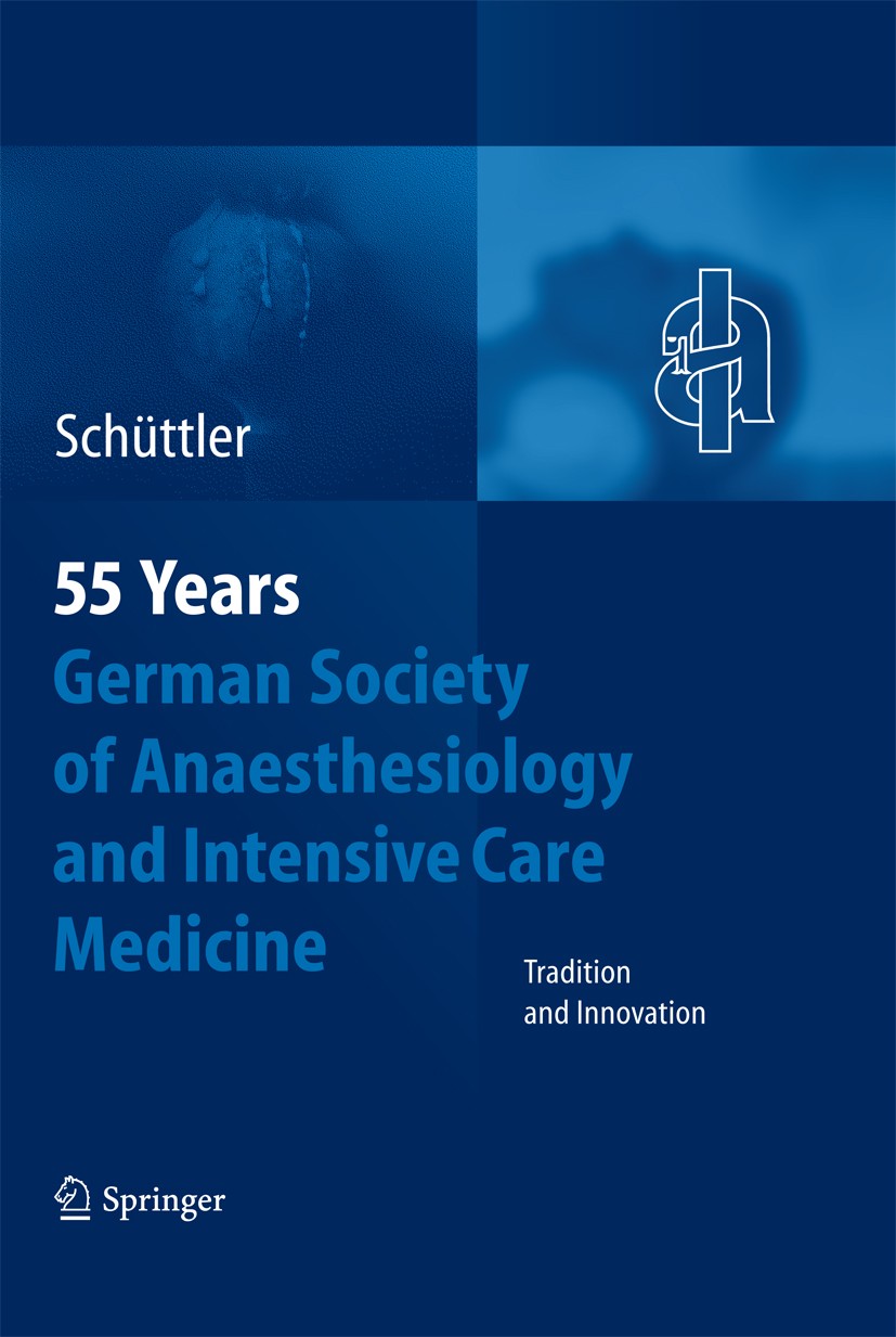Titlebook: 55th Anniversary of the German Society for Anaesthesiology and Intensive Care; J. Schüttler Book 20121st edition Springer-Verlag Berlin He Titlebook: 55th Anniversary of the German Society for Anaesthesiology and Intensive Care; J. Schüttler Book 20121st edition Springer-Verlag Berlin He