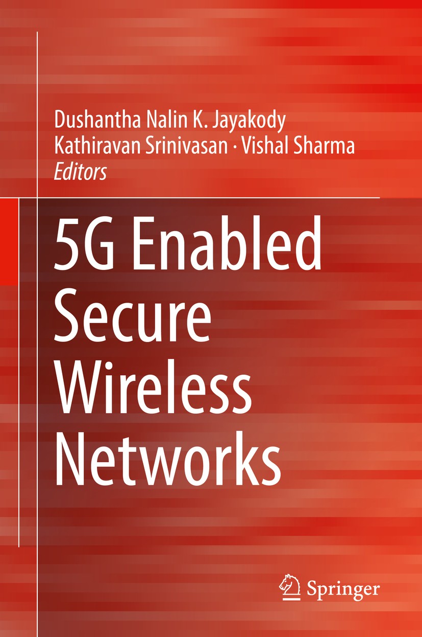 Titlebook: 5G Enabled Secure Wireless Networks; Dushantha Nalin K. Jayakody,Kathiravan Srinivasan, Book 2019 Springer Nature Switzerland AG 2019 Fog/ Titlebook: 5G Enabled Secure Wireless Networks; Dushantha Nalin K. Jayakody,Kathiravan Srinivasan, Book 2019 Springer Nature Switzerland AG 2019 Fog/